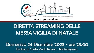 S Messa Vigilia di Natale del 24 dicembre 2023 ore 2300  Basilica S Maria Nuova Abbiategrasso [upl. by Claman]