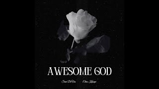 Sam DeVos  Awesome God feat Elias Knospe [upl. by Annmarie]