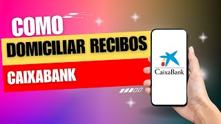 Cómo Domiciliar Recibos en CaixaBank [upl. by Harberd]