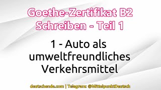 01  Auto als Umweltfreundliches Verkehrsmittel  Goethe B2  Schreiben  Teil 1 [upl. by Nosiaj]