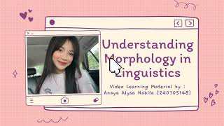 Understanding Morphology in Linguistic By  240705148   Anaya Alysa Nabila to fulfill exam [upl. by Moraj]