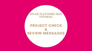 Project Check amp Review Messages  EPLAN New Platform [upl. by Herbst]