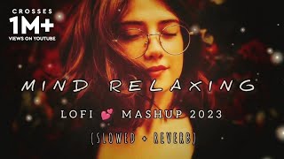 Mind Relaxing Mashup  LofiSlowedReverb  Chill  Relex  Refreshing  lyricsXYZ60 [upl. by Ydolem]