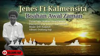 JENES FT KALMENSITA BOAHAN AWAL ZAMAN Duldang Rap Music [upl. by Albin]