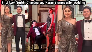 Surbhi Chandna karan Sharma first look after wedding surbhi chandna look beautiful after wedding [upl. by Leonore253]