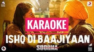 Ishq Di Baajiyaan Unplugged  Clean Karaoke  Soorma  Diljit Dosanjh  Shankar Ehsaan Loy Gulzar [upl. by Adelaide]