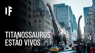 E se os titanossauros nunca tivessem sido extintos [upl. by Siravrat]