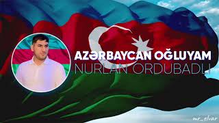 Nurlan Ordubadli  Azerbaycan Oğluyam [upl. by Atteloc]