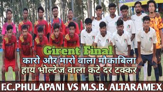 Girent Final💥FC PHULOPANI VS MSB ALTARAMEX💥AT THAKURPURA [upl. by Yanad656]