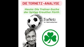 Die TorNetz  Analyse Heute  Die Trainersuche der SpVgg Greuther Fürth [upl. by Ecinreb]