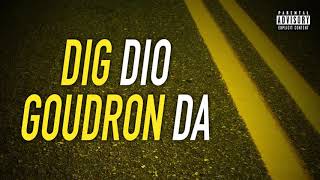 DIG DIO  GOUDRON DA Son Officiel [upl. by Debbra]