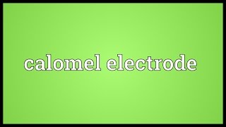 Calomel electrode Meaning [upl. by Aphra]