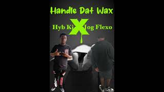 Handle Dat Wax HybKjXJogFlexoOfficial Audio [upl. by Wina516]