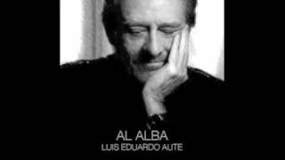 Luis Eduardo Aute  AL ALBA [upl. by Leasim]