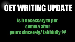 Big update  OET WRITING Should put comma after yours sincerely faithfully [upl. by Archibald33]