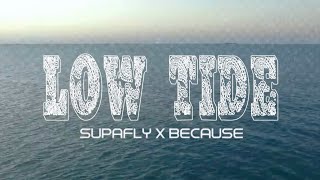 Low tide  Supafly x Because Official Music Video [upl. by Jessi]