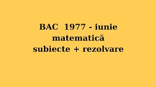 Ep113BAC 1977iuniematesubiecte  rezolvare [upl. by Glogau]