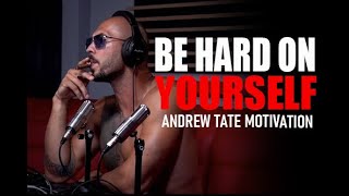 BE HARD ON YOURSELF  Motivational Speech by Andrew Tate  Andrew Tate Motivation [upl. by Rico]