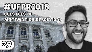 UFPR 2018 Questão 29 de Matemática [upl. by Novyat544]