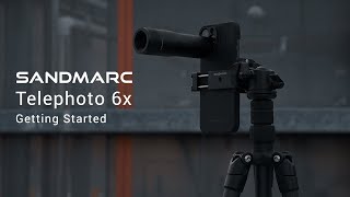 Telephoto 6x  Getting Started  SANDMARC [upl. by Haliled254]