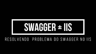 Habilitando Swagger no IIS  Enable Swagger on IIS [upl. by Frodeen22]