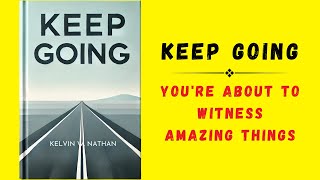 Keep Going Youre About to Witness Amazing Things Audiobook [upl. by Catlin732]