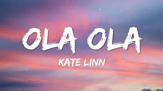 Kate Linn  Ola Ola Lyrics [upl. by Ahsinoj]