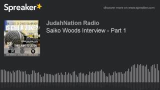 Saiko Woods Interview  Part 1 [upl. by Hadden913]