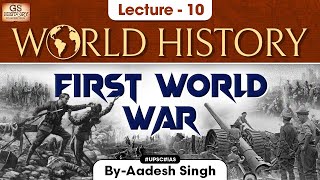 World War 1  World History  Lecture  10  UPSC  GS History by Aadesh Singh [upl. by Bowe]