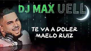 TE VA A DOLER  MAELO RUIZ LETRA DJ MAX UELL [upl. by Johnnie425]