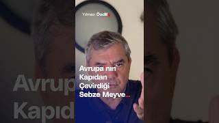 Avrupanın Kapıdan Çevirdiği Sebze Meyve  Yılmaz Özdil [upl. by Ecylahs]