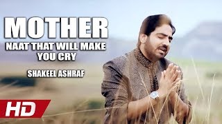 MOTHER NAAT THAT WILL MAKE YOU CRY  NI KITHEY TUR GAI EN MAAYEN  SHAKEEL ASHRAF  HITECH ISLAMIC [upl. by Marquez]