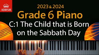 ABRSM 2023 amp 2024  Grade 6 Piano exam  C1 The Child that is Born on the Sabbath Day  RRBennett [upl. by Neelhtakyram]