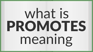 Promotes  meaning of Promotes [upl. by Dwain]