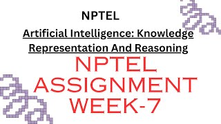 NPTEL Week 7 Assignment Artificial Intelligence Knowledge Representation And Reasoning [upl. by Gabriel425]