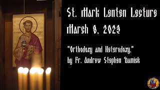 Lenten Lecture  quotOrthodoxy and Heterodoxyquot by Fr Andrew Stephen Damick [upl. by Colombi]