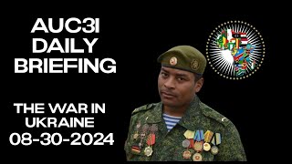 AUC3I  Daily Briefing 08302024 On the WAR in Ukraine [upl. by Akemaj]