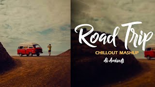 Road Trip Mashup  AB Ambients Chillout  Best Travelling Songs  Arijit KK [upl. by Aserat717]