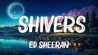 Ed Sheeran  Shivers Lyrics Mix Lyrics [upl. by Hopper187]