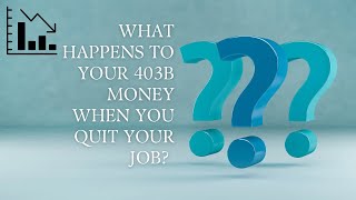 What Happens To Your 403b When You Leave Your Job The Surprising Truth Unveiled [upl. by Imray]