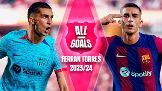 🔥 ALL of FERRAN TORRES GOALS with FC BARCELONA  202324 SEASON 🔥 [upl. by Naasar]