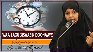 WAA LAGU XISAABIN DOONAAYE WAQTIGAADA XISAABI  Sheikh Sahra Sh Yuusuf [upl. by Ardnuasal748]