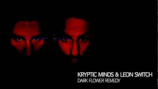 Kryptic Minds amp Leon Switch  Dark Flower Remedy [upl. by Nahttam423]