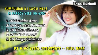 KUMPULAN LAGU NIAS TERBARU  DJ NIAS KN 6500  DJ NIAS PARGOY  FALUKHA ATUA  TENGA FABALOSA [upl. by Elinore909]