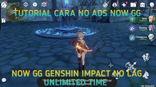 TUTORIAL NO ADS NOW GG GENSHIN IMPACT NOW GG NO LAG UNLIMITED TIME Tembus proxy now gg [upl. by Joice]