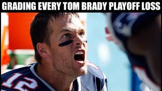 GRADING EVERY TOM BRADY PLAYOFF LOSS [upl. by Brion]