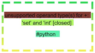 unsupported operand types for  set and int closed [upl. by Starlin]