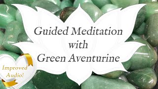 🙏 GREEN AVENTURINE Meditation 🙏 IMPROVED AUDIO  Stone of Heart Healing  Guided Meditation [upl. by Anirdna595]