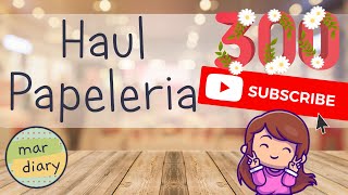 🛍️Haul de papelería  300 SUSCRIPTORES🎉  Mar Diary [upl. by Annaegroeg]