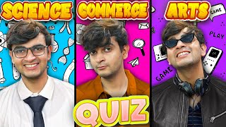 Science vs Commerce vs Arts Quiz 😬 [upl. by Saitam]